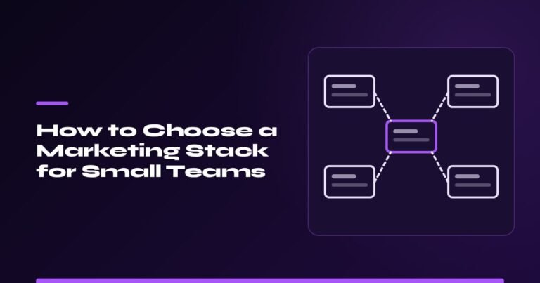 How to Choose a Marketing Stack for a Small Team