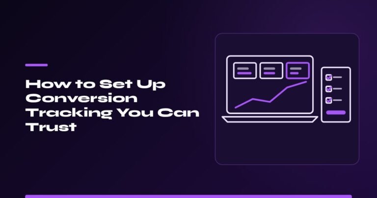 How to Set Up Conversion Tracking That You Can Trust