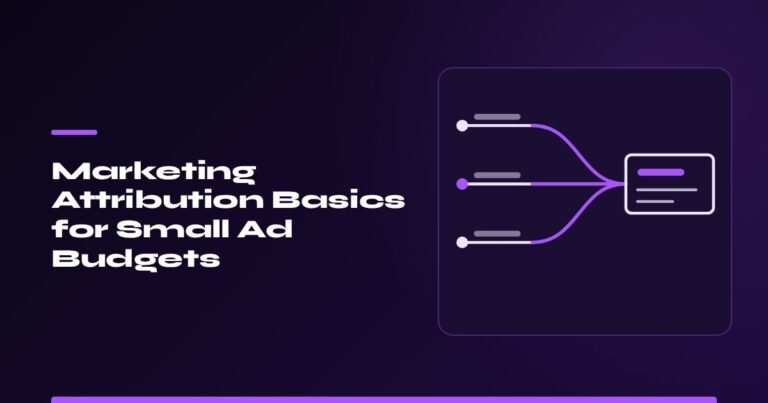Marketing Attribution Basics for Small Ad Budgets